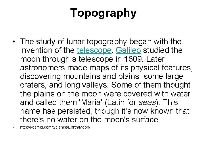 Topography • The study of lunar topography began with the invention of the telescope.