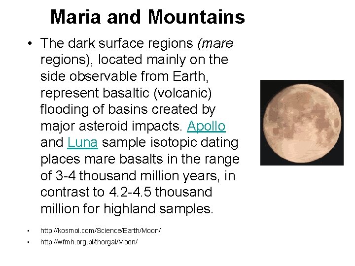 Maria and Mountains • The dark surface regions (mare regions), located mainly on the