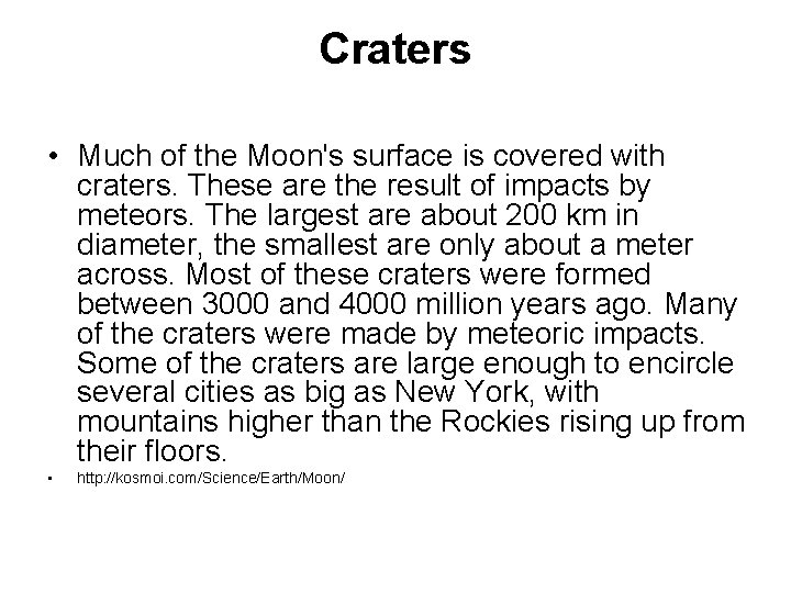 Craters • Much of the Moon's surface is covered with craters. These are the