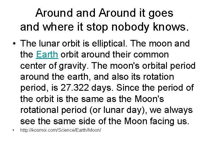 Around and Around it goes and where it stop nobody knows. • The lunar