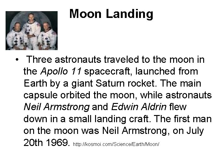 Moon Landing • Three astronauts traveled to the moon in the Apollo 11 spacecraft,