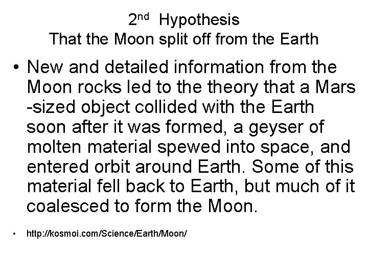 2 nd Hypothesis That the Moon split off from the Earth • New and