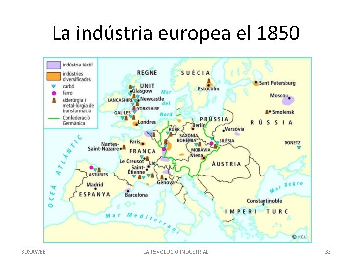 La indústria europea el 1850 BUXAWEB LA REVOLUCIÓ INDUSTRIAL 33 