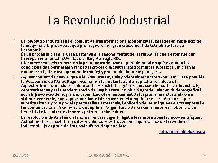 La Revolució Industrial • • • La Revolució Industrial és el conjunt de transformacions