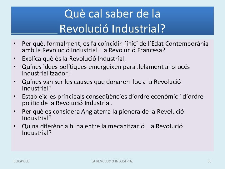 Què cal saber de la Revolució Industrial? • Per què, formalment, es fa coincidir