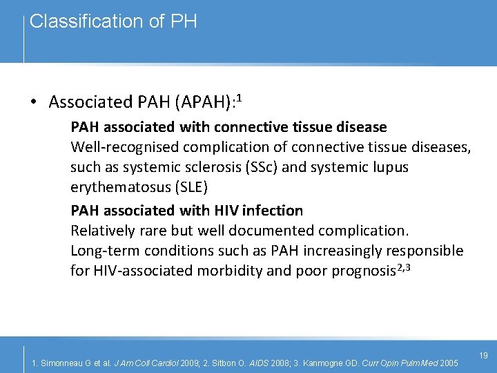 Classification of PH • Associated PAH (APAH): 1 PAH associated with connective tissue disease