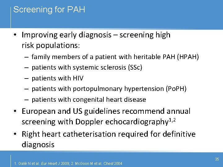 Screening for PAH • Improving early diagnosis – screening high risk populations: – –