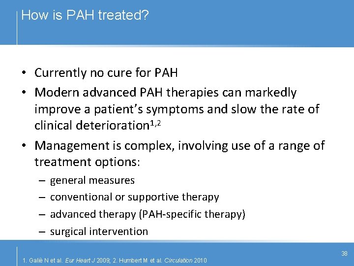 How is PAH treated? • Currently no cure for PAH • Modern advanced PAH