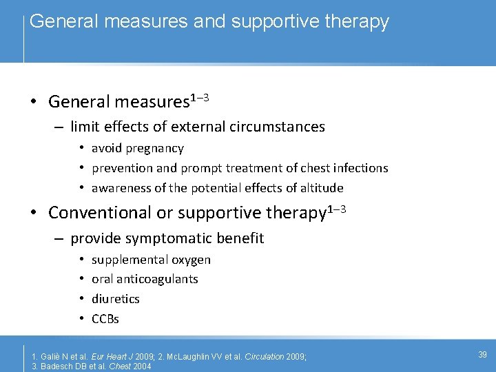 General measures and supportive therapy • General measures 1– 3 – limit effects of
