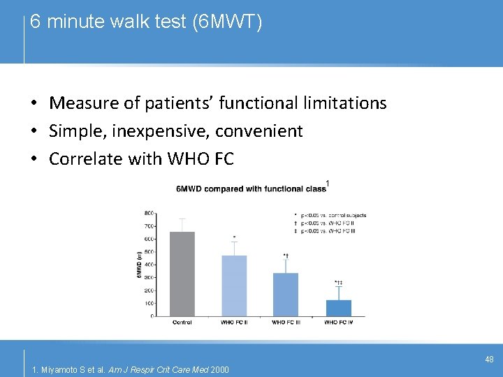 6 minute walk test (6 MWT) • Measure of patients’ functional limitations • Simple,