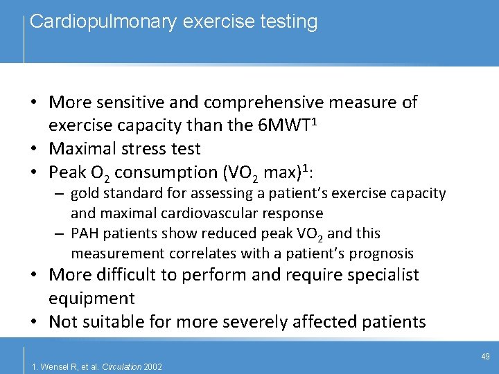 Cardiopulmonary exercise testing • More sensitive and comprehensive measure of exercise capacity than the