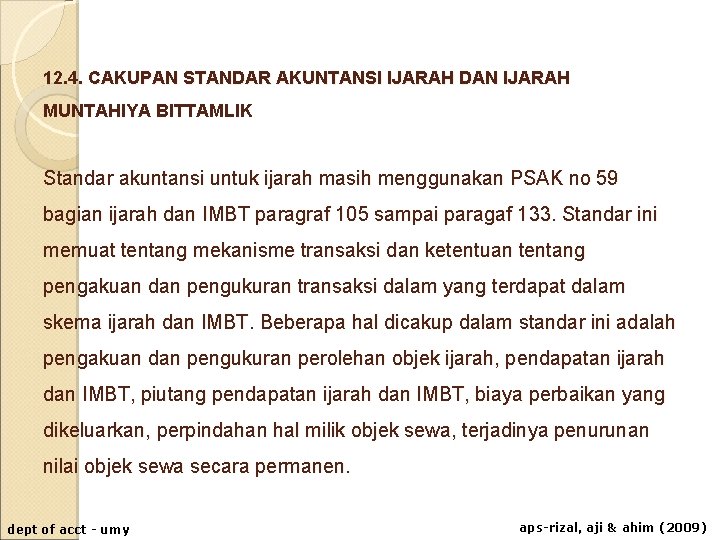 12. 4. CAKUPAN STANDAR AKUNTANSI IJARAH DAN IJARAH MUNTAHIYA BITTAMLIK Standar akuntansi untuk ijarah 12. 4. CAKUPAN STANDAR AKUNTANSI IJARAH DAN IJARAH MUNTAHIYA BITTAMLIK Standar akuntansi untuk ijarah