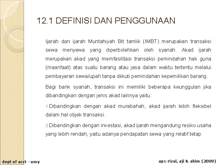 12. 1 DEFINISI DAN PENGGUNAAN Ijarah dan ijarah Muntahiyah Bit tamlik (IMBT) merupakan transaksi 12. 1 DEFINISI DAN PENGGUNAAN Ijarah dan ijarah Muntahiyah Bit tamlik (IMBT) merupakan transaksi
