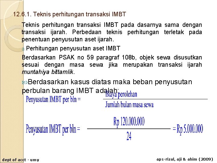 12. 6. 1. Teknis perhitungan transaksi IMBT pada dasarnya sama dengan transaksi ijarah. Perbedaan 12. 6. 1. Teknis perhitungan transaksi IMBT pada dasarnya sama dengan transaksi ijarah. Perbedaan