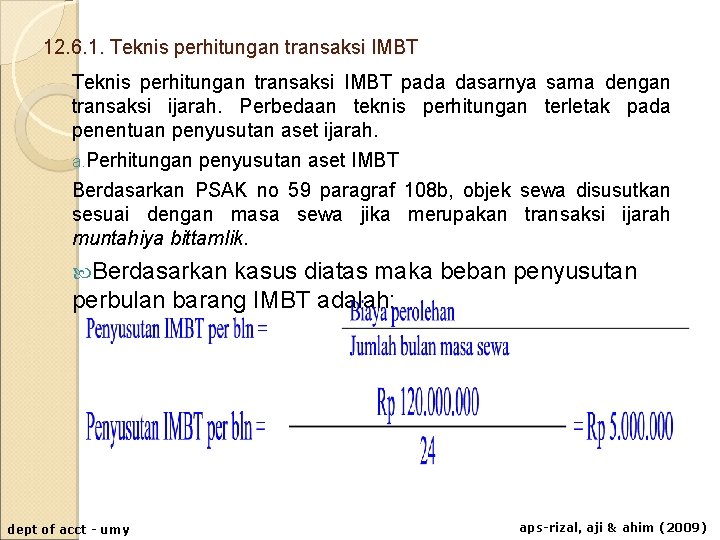 12. 6. 1. Teknis perhitungan transaksi IMBT pada dasarnya sama dengan transaksi ijarah. Perbedaan