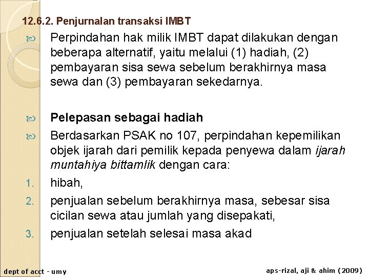 12. 6. 2. Penjurnalan transaksi IMBT Perpindahan hak milik IMBT dapat dilakukan dengan beberapa 12. 6. 2. Penjurnalan transaksi IMBT Perpindahan hak milik IMBT dapat dilakukan dengan beberapa