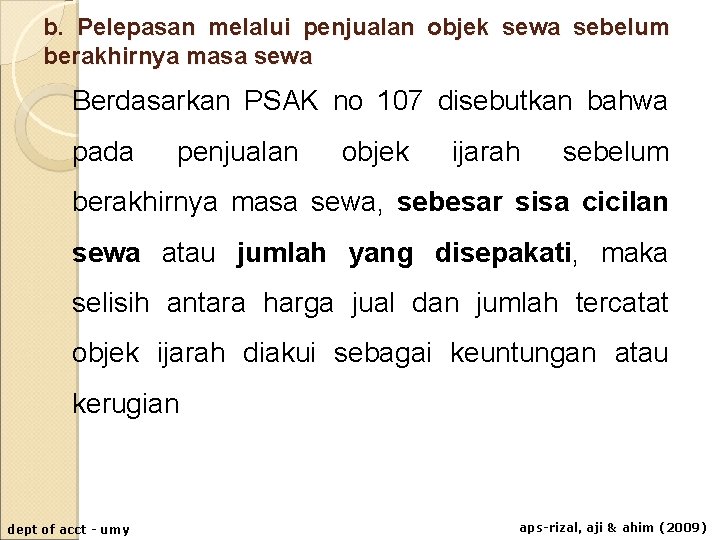 b. Pelepasan melalui penjualan objek sewa sebelum berakhirnya masa sewa Berdasarkan PSAK no 107