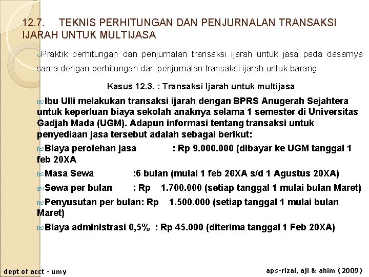 12. 7. TEKNIS PERHITUNGAN DAN PENJURNALAN TRANSAKSI IJARAH UNTUK MULTIJASA o. Praktik perhitungan dan