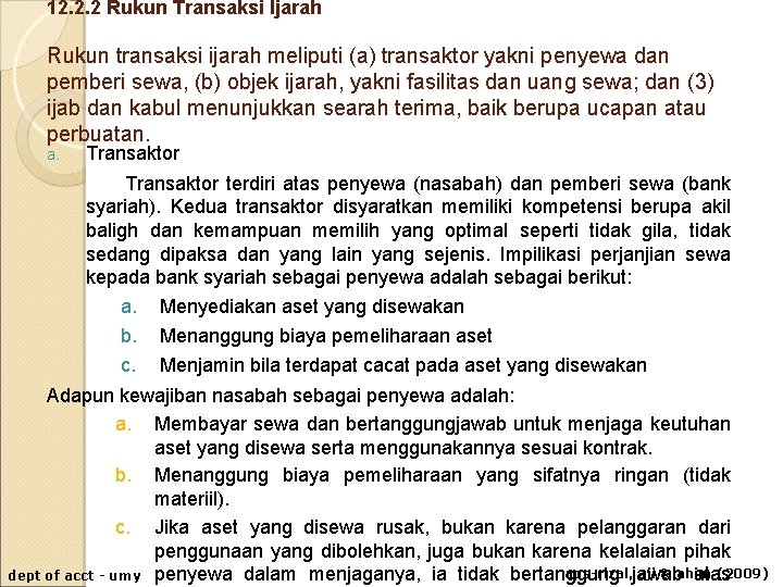 12. 2. 2 Rukun Transaksi Ijarah Rukun transaksi ijarah meliputi (a) transaktor yakni penyewa 12. 2. 2 Rukun Transaksi Ijarah Rukun transaksi ijarah meliputi (a) transaktor yakni penyewa