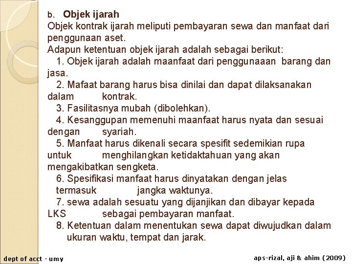 b. Objek ijarah Objek kontrak ijarah meliputi pembayaran sewa dan manfaat dari penggunaan aset. b. Objek ijarah Objek kontrak ijarah meliputi pembayaran sewa dan manfaat dari penggunaan aset.