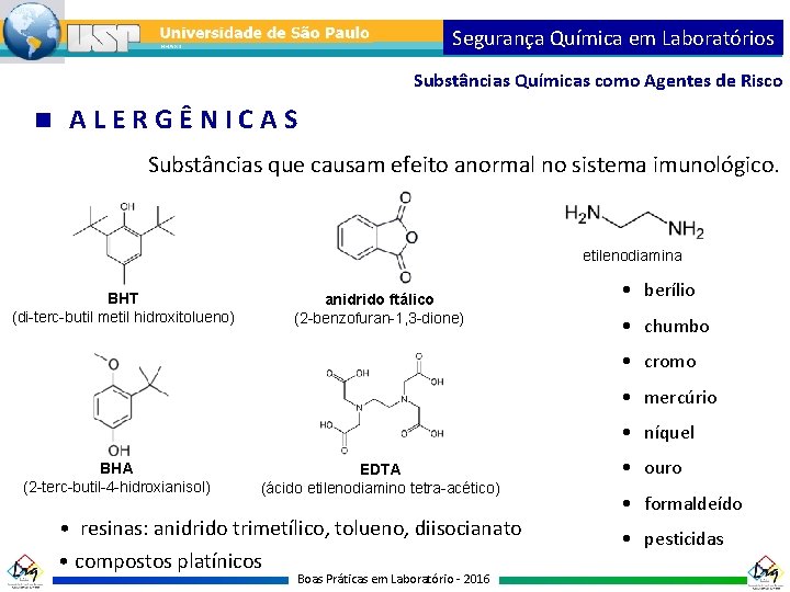 Segurança Química em Laboratórios Substâncias Químicas como Agentes de Risco ALERGÊNICAS Substâncias que causam