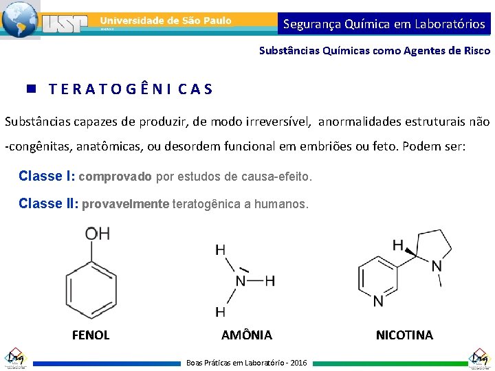 Segurança Química em Laboratórios Substâncias Químicas como Agentes de Risco TERATOGÊNI CAS Substâncias capazes