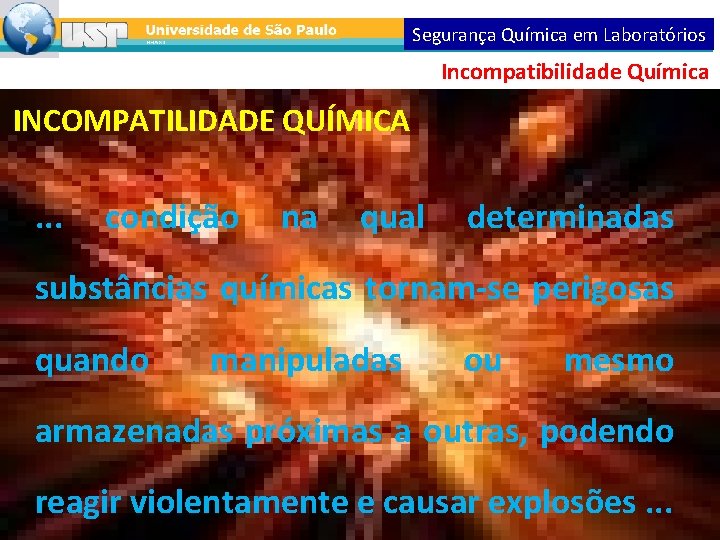 Segurança Química em Laboratórios Incompatibilidade Química INCOMPATILIDADE QUÍMICA . . . condição na qual