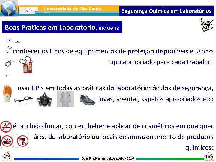 Segurança Química em Laboratórios Boas Práticas em Laboratório, incluem: conhecer os tipos de equipamentos