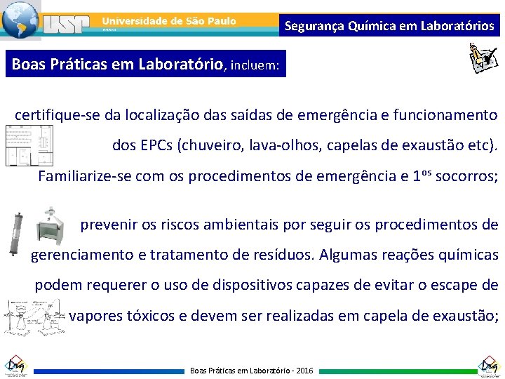 Segurança Química em Laboratórios Boas Práticas em Laboratório, incluem: certifique-se da localização das saídas