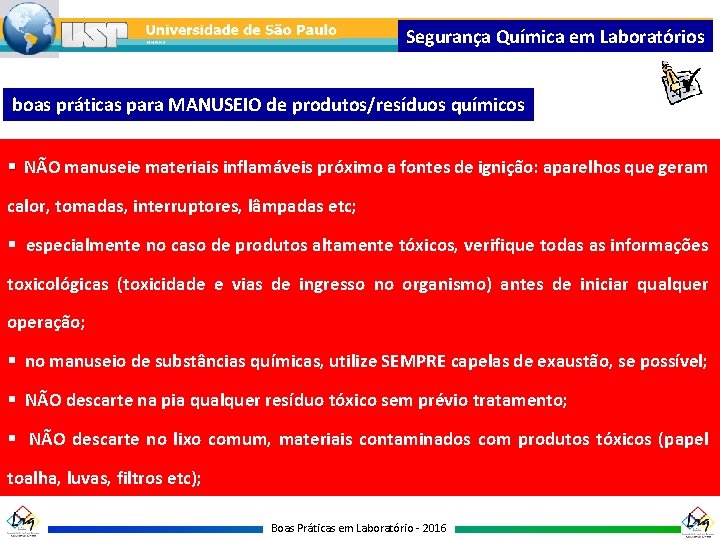 Segurança Química em Laboratórios boas práticas para MANUSEIO de produtos/resíduos químicos § NÃO manuseie