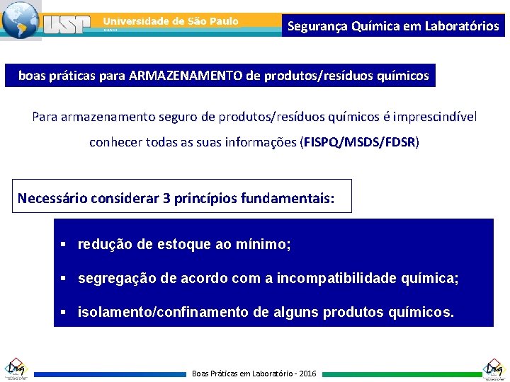 Segurança Química em Laboratórios boas práticas para ARMAZENAMENTO de produtos/resíduos químicos Para armazenamento seguro