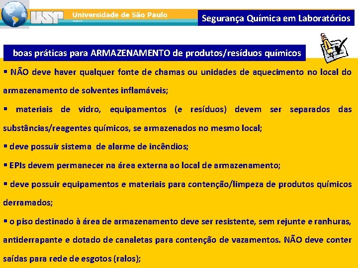 Segurança Química em Laboratórios boas práticas para ARMAZENAMENTO de produtos/resíduos químicos § NÃO deve