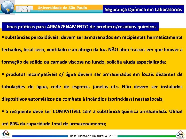 Segurança Química em Laboratórios boas práticas para ARMAZENAMENTO de produtos/resíduos químicos § substâncias peroxidáveis: