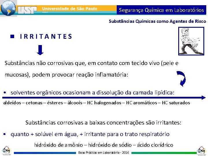 Segurança Química em Laboratórios Substâncias Químicas como Agentes de Risco IRRITANTES Substâncias não corrosivas