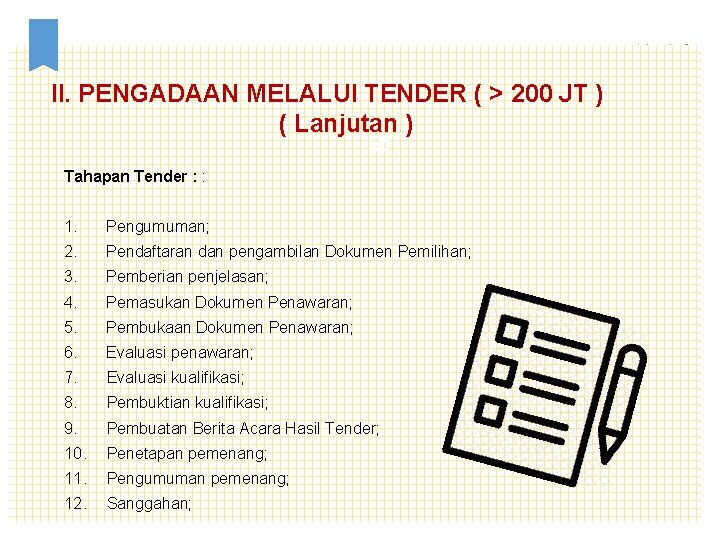 II. PENGADAAN MELALUI TENDER ( > 200 JT ) ( Lanjutan ) Tahapan Tender