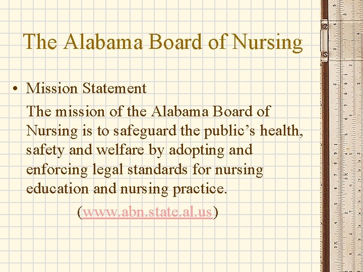 The Alabama Board of Nursing • Mission Statement The mission of the Alabama Board