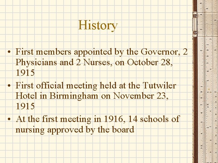 History • First members appointed by the Governor, 2 Physicians and 2 Nurses, on