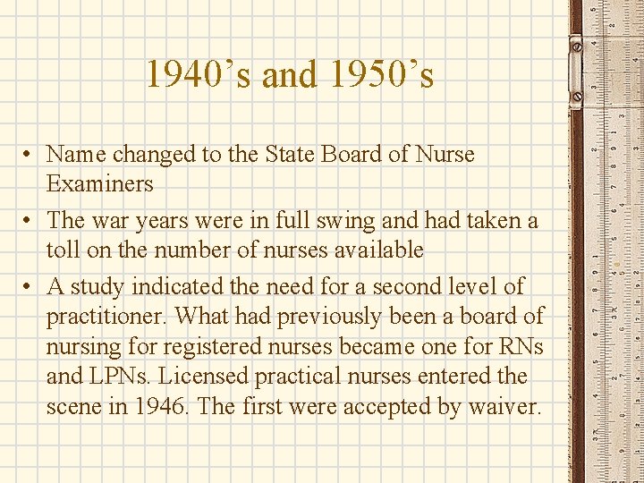 1940’s and 1950’s • Name changed to the State Board of Nurse Examiners •