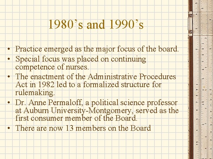 1980’s and 1990’s • Practice emerged as the major focus of the board. •