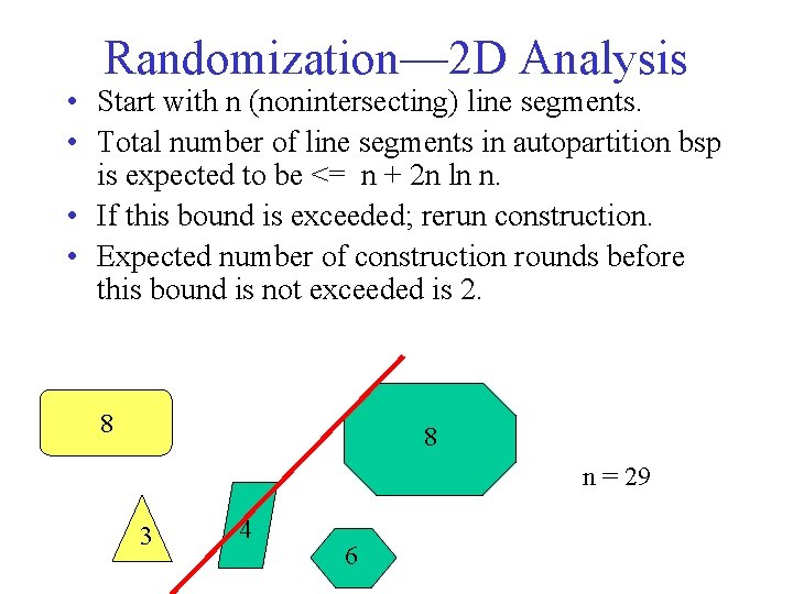 Randomization— 2 D Analysis • Start with n (nonintersecting) line segments. • Total number