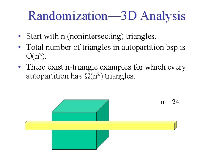 Randomization— 3 D Analysis • Start with n (nonintersecting) triangles. • Total number of