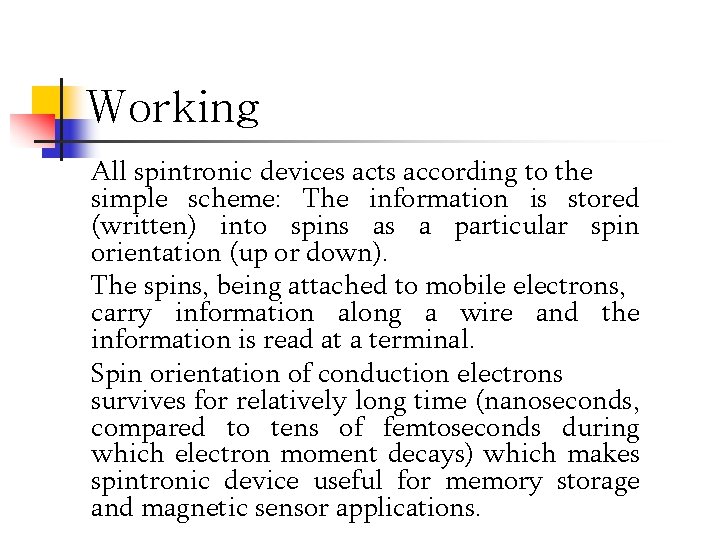 Working All spintronic devices acts according to the simple scheme: The information is stored