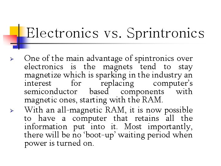 Electronics vs. Sprintronics Ø Ø One of the main advantage of spintronics over electronics