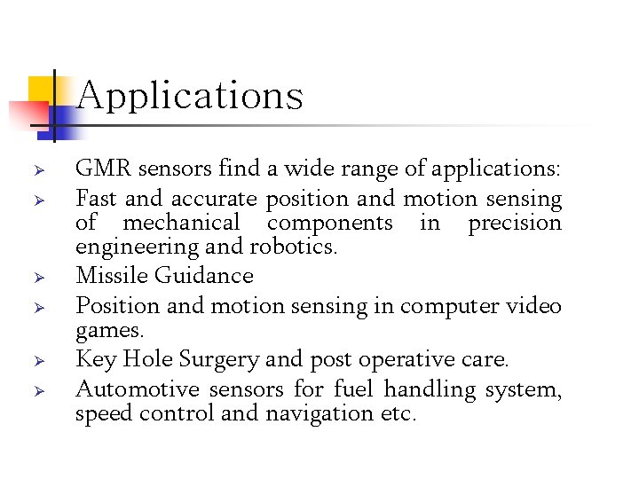 Applications Ø Ø Ø GMR sensors find a wide range of applications: Fast and