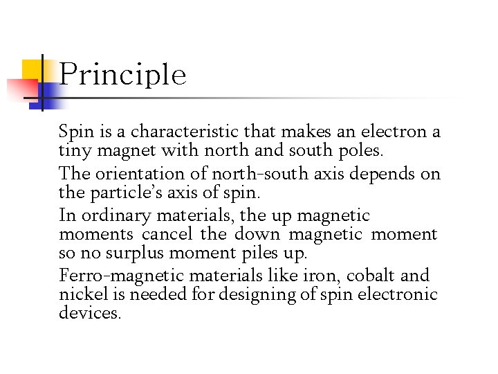 Principle Spin is a characteristic that makes an electron a tiny magnet with north
