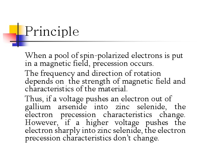 Principle When a pool of spin-polarized electrons is put in a magnetic field, precession