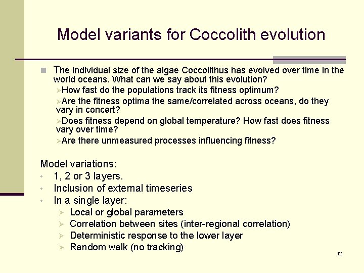 Model variants for Coccolith evolution n The individual size of the algae Coccolithus has