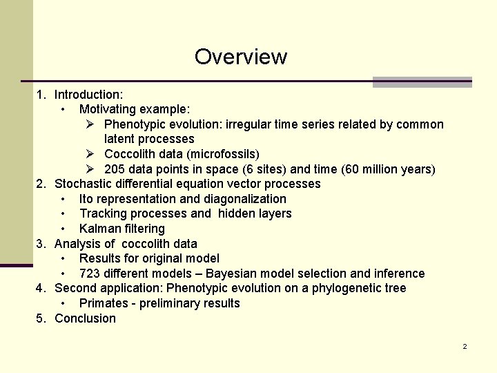 Overview 1. Introduction: • Motivating example: Ø Phenotypic evolution: irregular time series related by