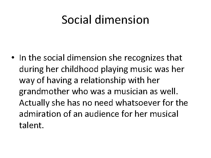 Social dimension • In the social dimension she recognizes that during her childhood playing