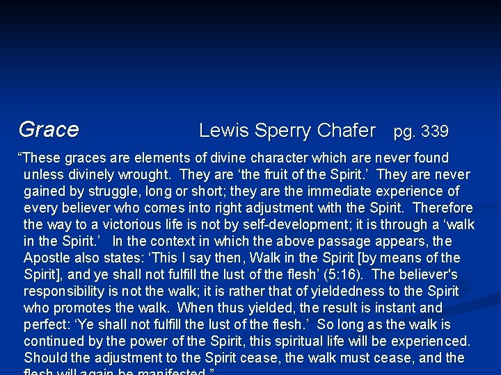 Grace Lewis Sperry Chafer pg. 339 “These graces are elements of divine character which